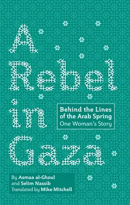 Eine Rebellin in Gaza: Hinter den Kulissen des Arabischen Frühlings, die Geschichte einer Frau - A Rebel in Gaza: Behind the Lines of the Arab Spring, One Woman's Story