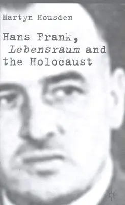 Hans Frank: Lebensraum und der Holocaust - Hans Frank: Lebensraum and the Holocaust