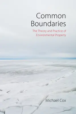 Gemeinsame Grenzen: Die Theorie und Praxis des Umwelteigentums - Common Boundaries: The Theory and Practice of Environmental Property