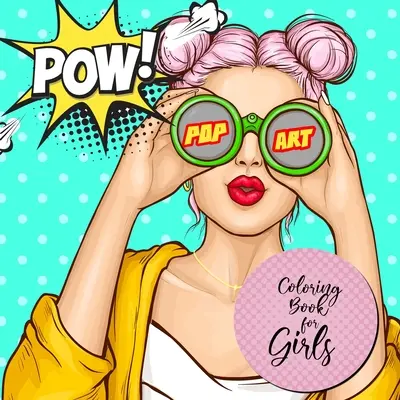 Pop-Art-Malbuch für Mädchen: Pop Art Malbuch für Mädchen ab 12 Jahren Mädchen-Malbuch Pop Art - Pop Art Portraits Malbuch für Teenager - Pop Art Coloring Book for Girls: Pop Art Coloring Book for girls age 12 up Girls Coloring Book pop art - Pop Art Portraits Coloring Book for Teenagers
