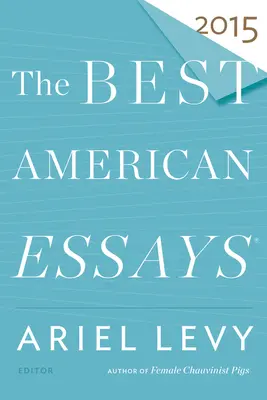 Die besten amerikanischen Aufsätze 2015 - The Best American Essays 2015