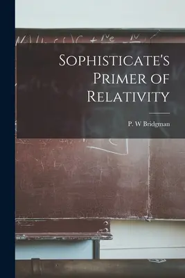 Sophisticate's Primer der Relativitätstheorie - Sophisticate's Primer of Relativity