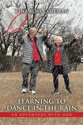 Lernen, im Regen zu tanzen: Ein Abenteuer mit Gott - Learning to Dance in the Rain: An Adventure with God