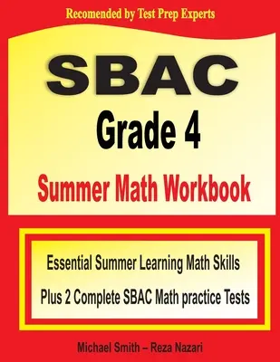 SBAC Grade 4 Summer Math Workbook: Essential Summer Learning Math Skills plus zwei komplette SBAC Mathe-Übungstests - SBAC Grade 4 Summer Math Workbook: Essential Summer Learning Math Skills plus Two Complete SBAC Math Practice Tests