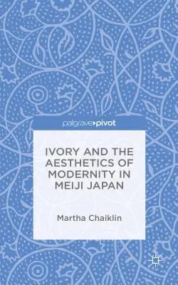 Elfenbein und die Ästhetik der Moderne im Japan der Meiji-Zeit - Ivory and the Aesthetics of Modernity in Meiji Japan