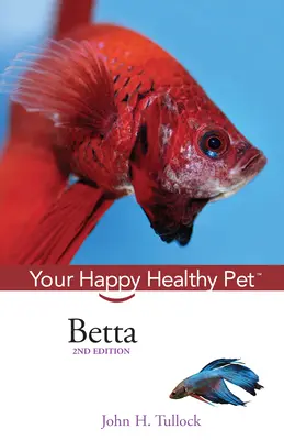 Betta: Ihr glückliches und gesundes Haustier - Betta: Your Happy Healthy Pet
