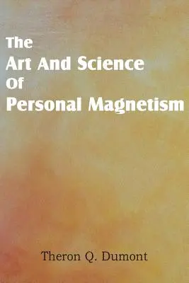 Kunst und Wissenschaft des persönlichen Magnetismus - Art and Science of Personal Magnetism