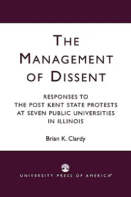 Das Management des Dissenses: Reaktionen auf die Proteste nach Kent State an sieben öffentlichen Universitäten in Illinois - The Management of Dissent: Responses to the Post Kent State Protests at Seven Public Universities in Illinois