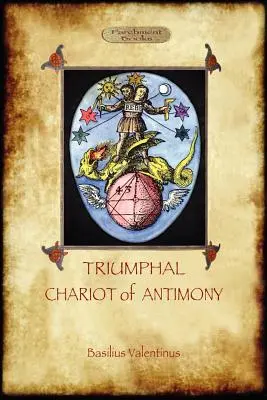 Der Triumphwagen des Antimons: Die Alchemie des Basilius Valentinus (Aziloth Books) - The Triumphal Chariot of Antimony: The Alchemy of Basilius Valentinus (Aziloth Books)