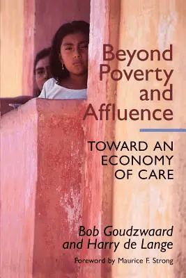 Jenseits von Armut und Reichtum: Auf dem Weg zu einer Wirtschaft der Fürsorge mit einem Zwölf-Schritte-Programm zur wirtschaftlichen Erholung - Beyond Poverty and Affluence: Toward an Economy of Care with a Twelve-Step Program for Economic Recovery