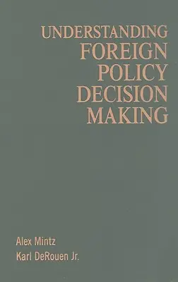 Außenpolitische Entscheidungsfindung verstehen - Understanding Foreign Policy Decision Making