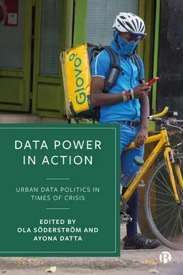 Datenmacht in Aktion: Städtische Datenpolitik in Zeiten der Krise - Data Power in Action: Urban Data Politics in Times of Crisis