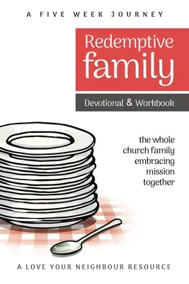 Redemptive Family Devotional & Workbook: Die ganze Familie der Kirche, die sich gemeinsam der Mission stellt - Redemptive Family Devotional & Workbook: the whole church family embracing mission together