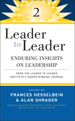 Leader to Leader 2: Nachhaltige Einblicke in die Führung aus der preisgekrönten Zeitschrift des Leader to Leader Institute - Leader to Leader 2: Enduring Insights on Leadership from the Leader to Leader Institute's Award Winning Journal