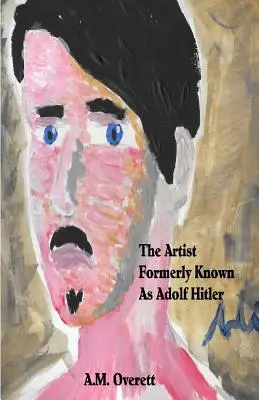 Der Künstler, der früher als Adolf Hitler bekannt war - The Artist Formerly Known as Adolf Hitler
