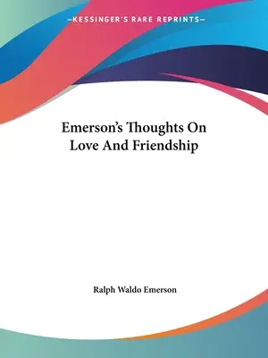 Emersons Gedanken über Liebe und Freundschaft - Emerson's Thoughts On Love And Friendship