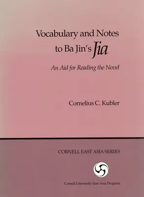 Vokabeln und Anmerkungen zu Ba Jins Jia: Eine Hilfe zum Lesen des Romans - Vocabulary and Notes to Ba Jin's Jia: An Aid for Reading the Novel