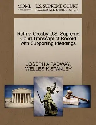 Rath V. Crosby U.S. Supreme Court Abschrift des Protokolls mit unterstützenden Schriftsätzen - Rath V. Crosby U.S. Supreme Court Transcript of Record with Supporting Pleadings