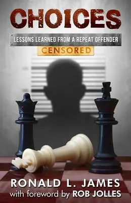 Choices - Zensiert: Lektionen von einem Wiederholungstäter - Choices - Censored: Lessons Learned From a Repeat Offender