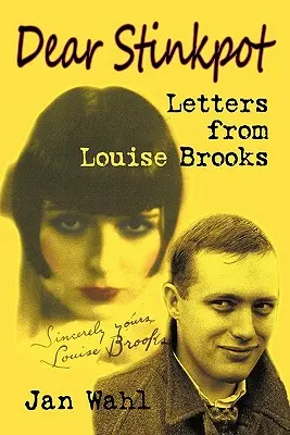 Lieber Stinkepott: Briefe von Louise Brooks - Dear Stinkpot: Letters from Louise Brooks