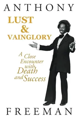 Lust und Eitelkeit: Eine nahe Begegnung mit Tod und Erfolg - Lust & Vainglory: A Close Encounter with Death and Success