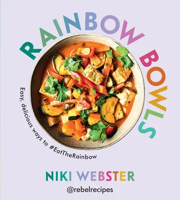 Regenbogen-Schüsseln: Leichte, köstliche Wege zum #Eattherainbow - Rainbow Bowls: Easy, Delicious Ways to #Eattherainbow