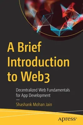 Eine kurze Einführung in Web3: Dezentrale Web-Grundlagen für die App-Entwicklung - A Brief Introduction to Web3: Decentralized Web Fundamentals for App Development