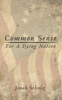 Gesunder Menschenverstand für eine sterbende Nation - Common Sense for a Dying Nation