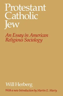 Protestantisch-Katholisch-Jüdisch: Ein Essay zur amerikanischen Religionssoziologie - Protestant--Catholic--Jew: An Essay in American Religious Sociology