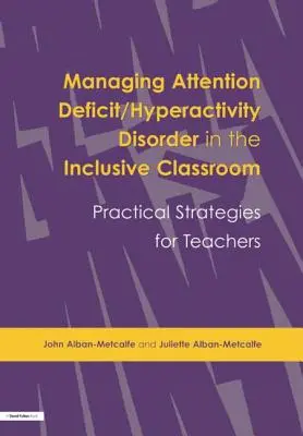 Umgang mit Aufmerksamkeitsdefizit-/Hyperaktivitätsstörungen im inklusiven Klassenzimmer: Praktische Strategien - Managing Attention Deficit/Hyperactivity Disorder in the Inclusive Classroom: Practical Strategies