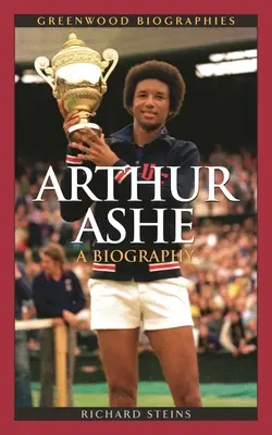 Arthur Ashe: Eine Biographie - Arthur Ashe: A Biography
