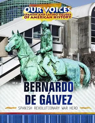 Bernardo de Glvez: Held des Spanischen Revolutionskriegs - Bernardo de Glvez: Spanish Revolutionary War Hero