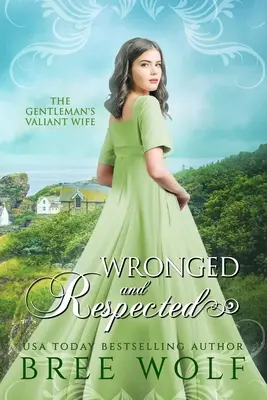 Unrecht getan und respektiert: Die tapfere Ehefrau des Gentleman - Wronged & Respected: The Gentleman's Valiant Wife