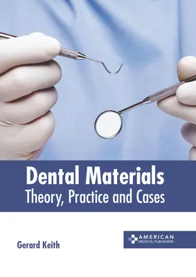Zahnärztliche Werkstoffe: Theorie, Praxis und Fallbeispiele - Dental Materials: Theory, Practice and Cases