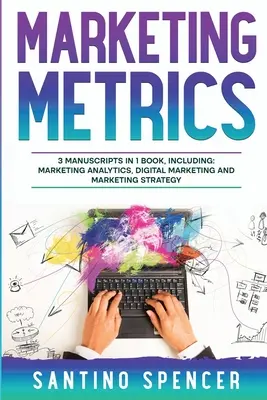 Marketing-Metriken: 3-in-1-Leitfaden zur Beherrschung von Marketing-Analytik, Leistungsindikatoren (KPIs) und Marketing-Automatisierung - Marketing Metrics: 3-in-1 Guide to Master Marketing Analytics, Key Performance Indicators (KPI's) & Marketing Automation