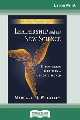 Leadership und die neue Wissenschaft: Die Entdeckung der Ordnung in einer chaotischen Welt (16pt Large Print Edition) - Leadership and the New Science: Discovering Order in a Chaotic World (16pt Large Print Edition)