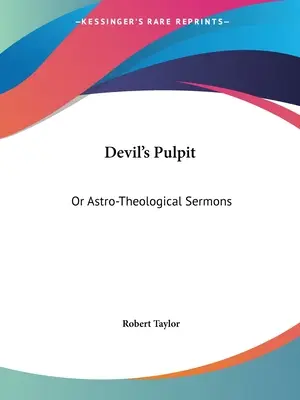 Teufelskanzel: Oder Astro-Theologische Predigten - Devil's Pulpit: Or Astro-Theological Sermons