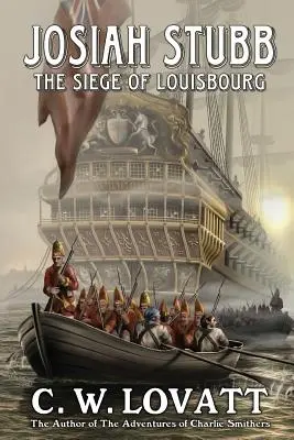 Josiah Stubb: Die Belagerung von Louisbourg - Josiah Stubb: The Siege of Louisbourg