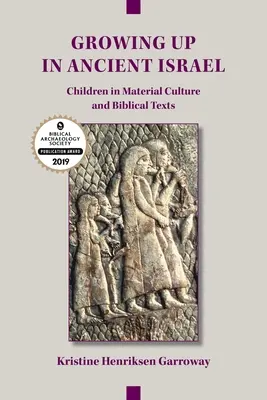 Aufwachsen im alten Israel: Kinder in der materiellen Kultur und in biblischen Texten - Growing Up in Ancient Israel: Children in Material Culture and Biblical Texts