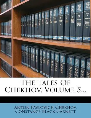 Die Erzählungen Tschechows, Band 5... - The Tales of Chekhov, Volume 5...