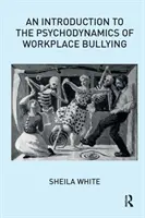 Eine Einführung in die Psychodynamik von Mobbing am Arbeitsplatz - An Introduction to the Psychodynamics of Workplace Bullying