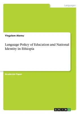 Sprachpolitik für Bildung und nationale Identität in Äthiopien - Language Policy of Education and National Identity in Ethiopia
