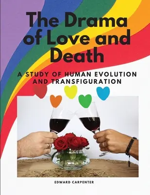 Das Drama von Liebe und Tod - Eine Studie über die menschliche Entwicklung und Verklärung - The Drama of Love and Death - A Study of Human Evolution and Transfiguration