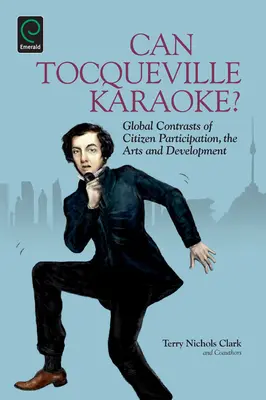 Kann Tocqueville Karaoke? Globale Kontraste von Bürgerbeteiligung, Kunst und Entwicklung - Can Tocqueville Karaoke?: Global Contrasts of Citizen Participation, the Arts and Development