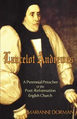 Lancelot Andrewes: Ein beständiger Prediger der englischen Kirche nach der Reformation - Lancelot Andrewes: A Perennial Preacher of the Post-Reformation English Church