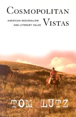 Kosmopolitische Aussichten: Amerikanischer Regionalismus und literarischer Wert - Cosmopolitan Vistas: American Regionalism and Literary Value