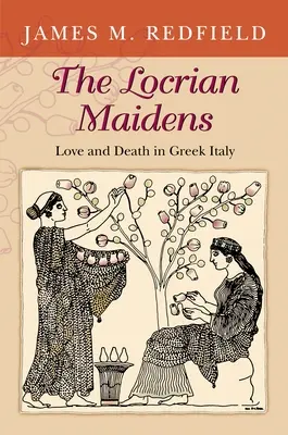 Die lokrianischen Jungfrauen: Liebe und Tod im griechischen Italien - The Locrian Maidens: Love and Death in Greek Italy