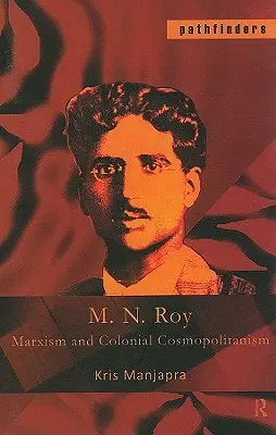 M. N. Roy: Marxismus und kolonialer Kosmopolitismus - M. N. Roy: Marxism and Colonial Cosmopolitanism