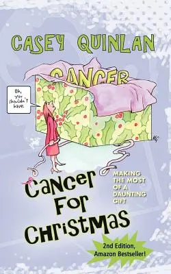 Krebs zu Weihnachten: Das Beste aus einem entmutigenden Geschenk machen - Cancer for Christmas: Making the Most of a Daunting Gift