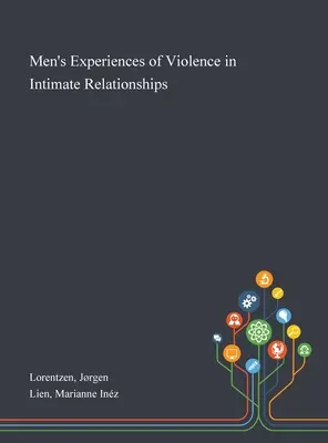 Die Erfahrungen von Männern mit Gewalt in intimen Beziehungen - Men's Experiences of Violence in Intimate Relationships